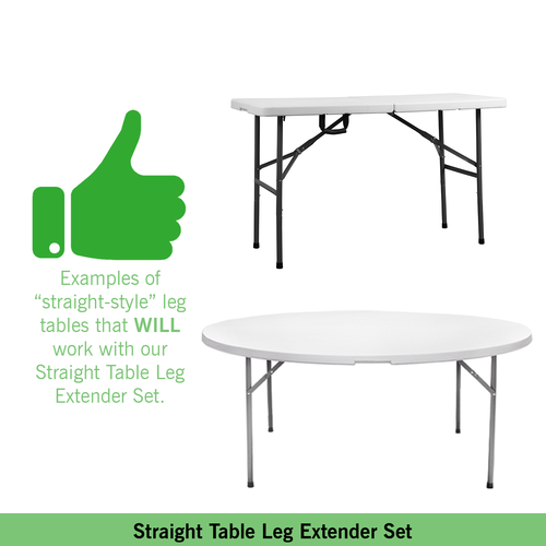 Straight Table Leg Extender Set ONLY works with tables that feature straight table legs