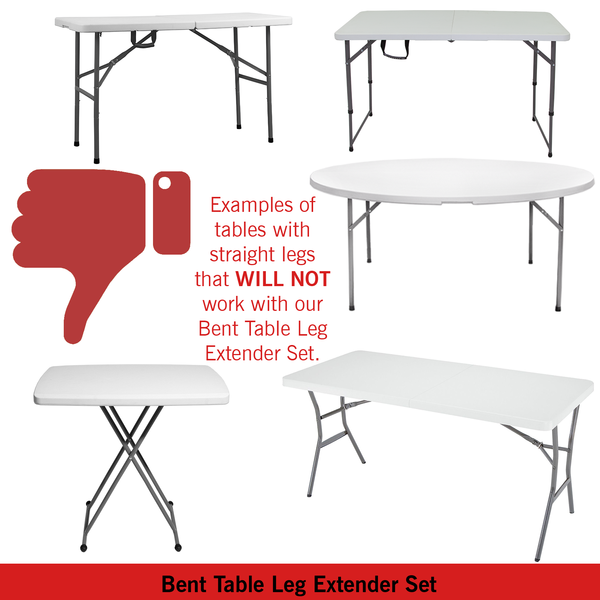 This model Table Leg Extenders does not work with straight table legs or others seen in the picture This model Table Leg Extenders does not work with straight table legs or others seen in the picture